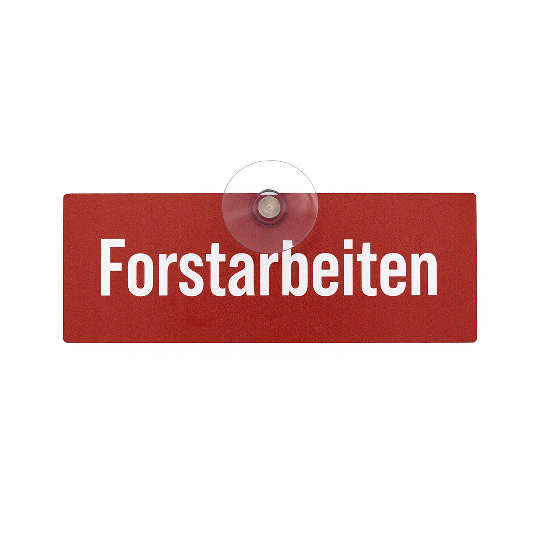Forstarbeiten Schild mit Saugnapf für die Scheibe - Autoschild für Auto, Pkw, Kfz - Made in Germany