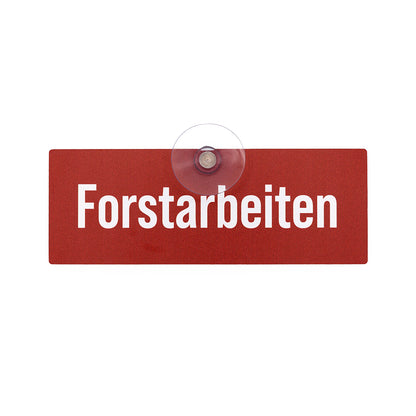 Forstarbeiten Schild mit Saugnapf für die Scheibe - Autoschild für Auto, Pkw, Kfz - Made in Germany