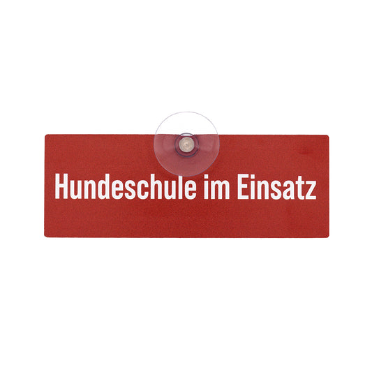 Hundeschule im Einsatz Schild mit Saugnapf für die Scheibe - Autoschild für Auto, Pkw, Kfz - Made in Germany