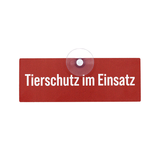 Tierschutz im Einsatz - Schild mit Saugnapf für die Scheibe, Autoschild für Auto, Pkw, Kfz - Made in Germany